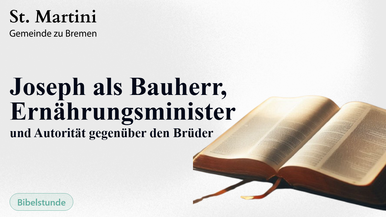 Joseph als Bauherr, Ernährungsminister und Autorität gegenüber den Brüder