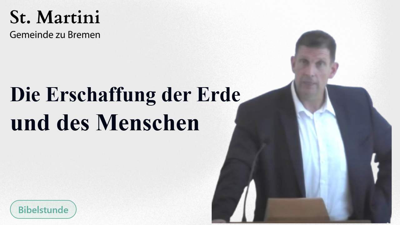 Urgeschichte – 1. Stunde: Die Erschaffung der Erde und des Menschen (Gen 1, 1 –
2, 25)