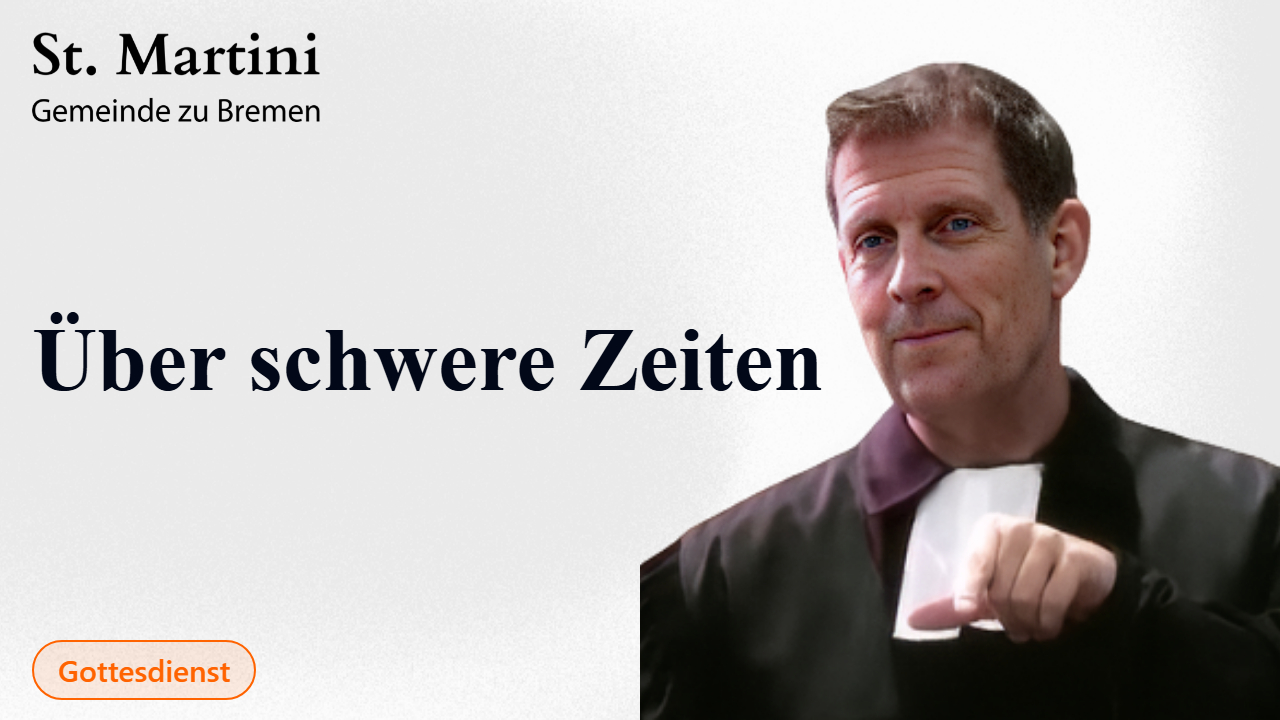 Über schwere Zeiten (mit Abendmahl)