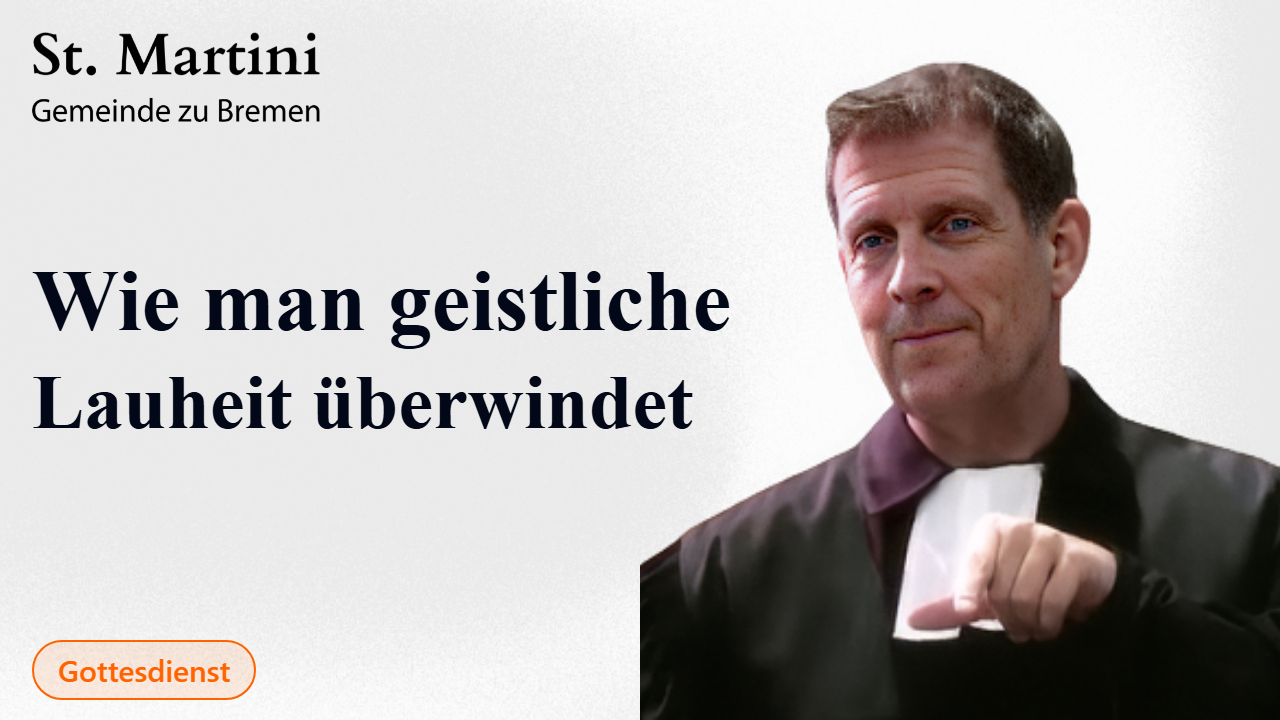 Wie man geistliche Lauheit überwindet.