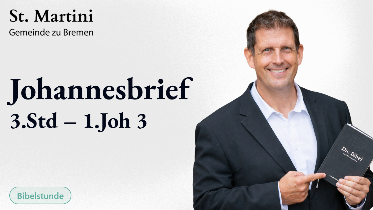 Johannesbrief 3.Std – 1.Joh 3