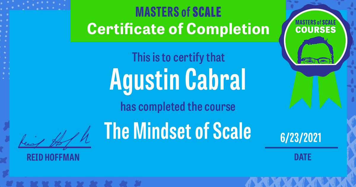 Certificate of Completion for The Mindset of Scale awarded to Agustin Cabral