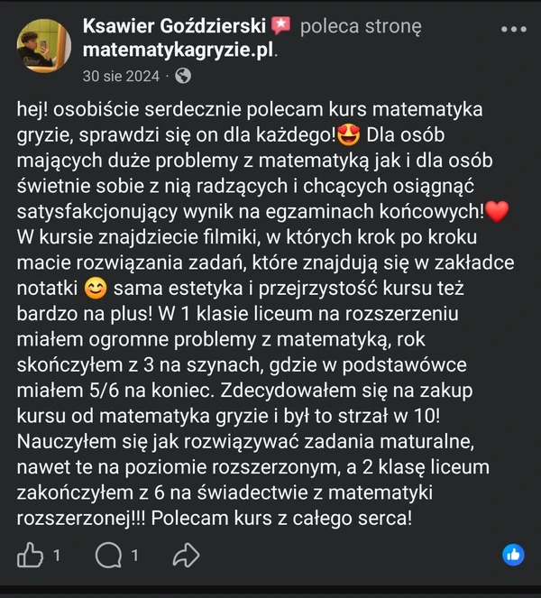 Opinia na Facebooku od Ksawiera Goździerskiego: poprawa ocen z matematyki dzięki kursowi matematykagryzie.pl