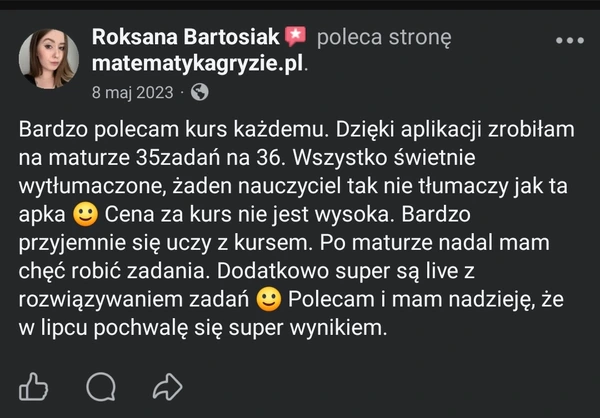 Opinia Roksany Bartosiak na Facebooku: 35 zadań na 36 na maturze dzięki aplikacji matematykagryzie.pl