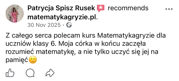 Rekomendacja Patrycji Spisz Rusek na Facebooku o kursie matematyki dla klasy 6 - córka zaczęła rozumieć