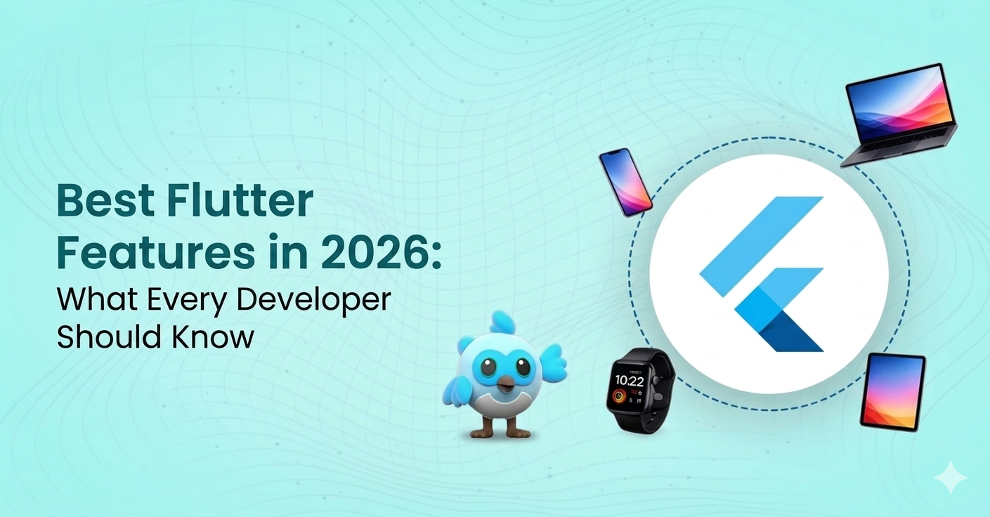 Best Flutter Features in 2026: What Every Developer Should Know