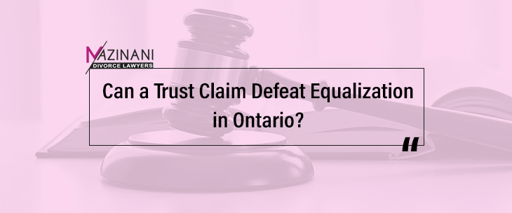 Can a Trust Claim Defeat Equalization in Ontario? feature image