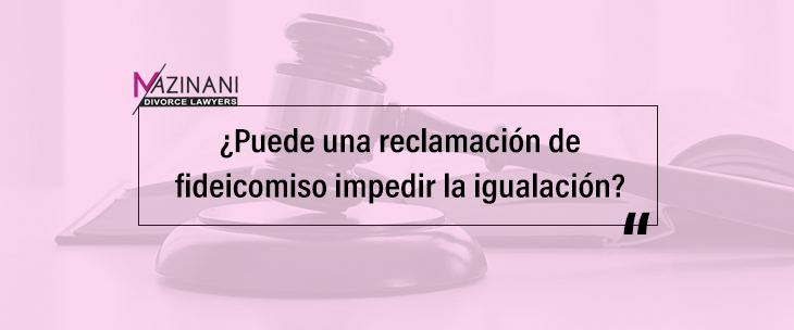 ¿Puede una reclamación de fideicomiso impedir la igualación en Ontario? feature image