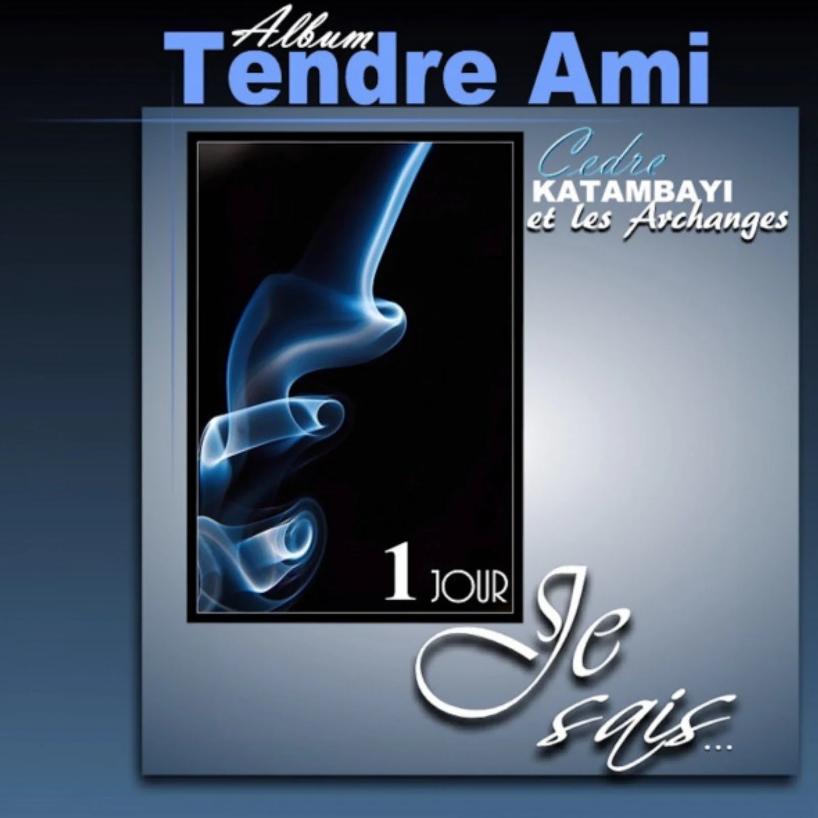 Tendre Ami · Cedre KATAMBAYI