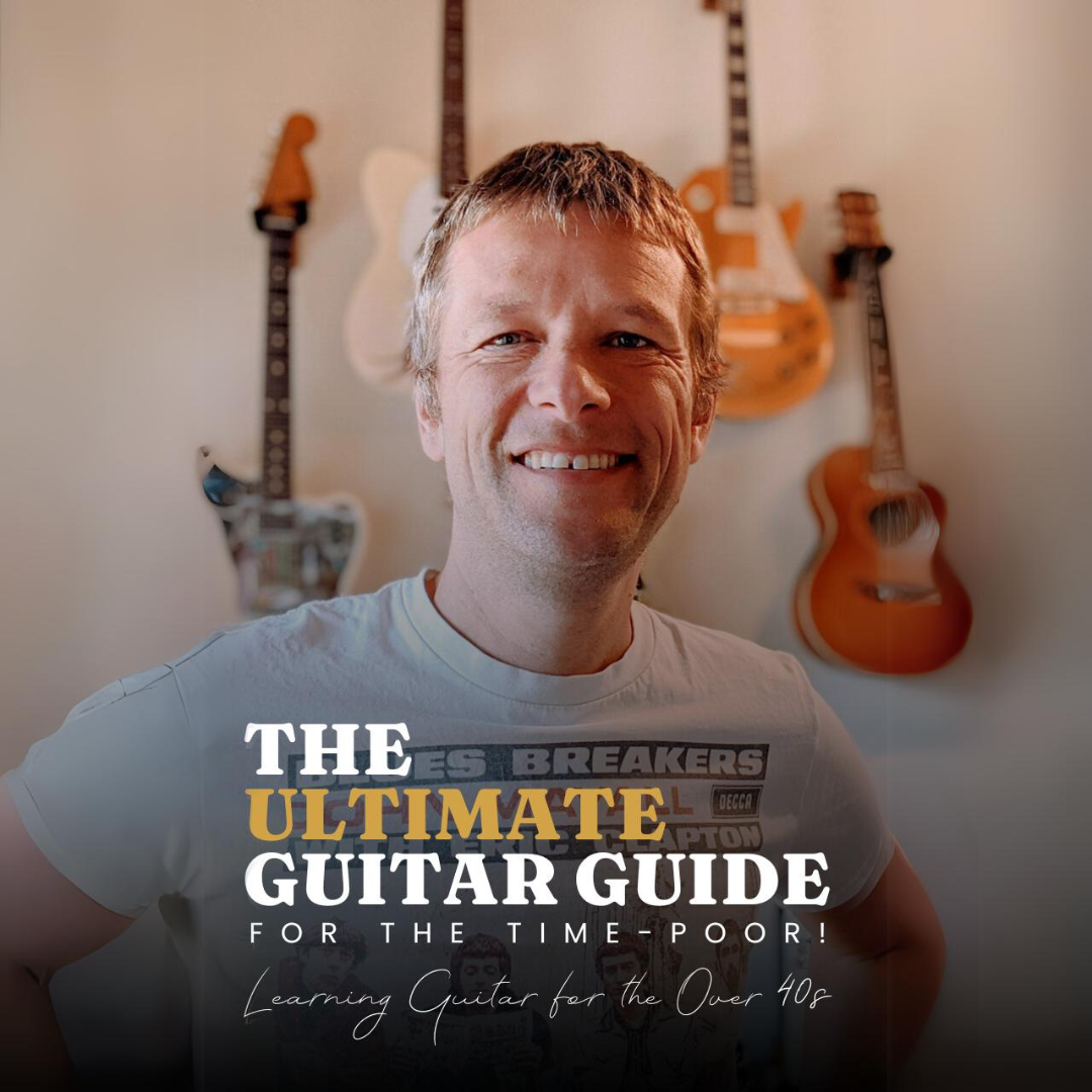 Learning guitar for the over 40s | The Ultimate Guide for the Time-Poor!