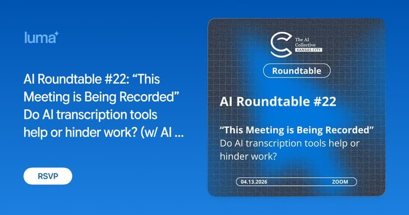 AI Roundtable #22: “This Meeting is Being Recorded” Do AI transcription tools help or hinder work? (w/ AI Collective & Voyage Consulting)