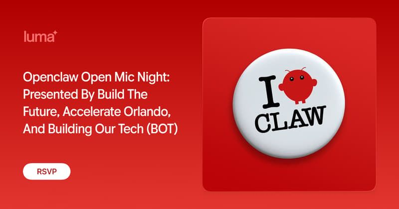 Openclaw Open Mic Night: Presented By Build The Future, Accelerate Orlando, And Building Our Tech (BOT)