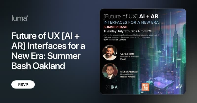 Future of UX [AI + AR] Interfaces for a New Era: Summer Bash Oakland (🇺🇸)