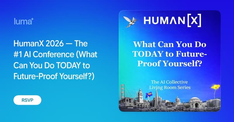 HumanX 2026 — The #1 AI Conference (What Can You Do TODAY to Future-Proof Yourself?)