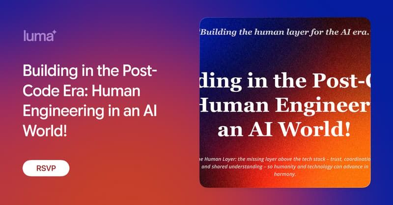 Building in the Post-Code Era: Human Engineering in an AI World!