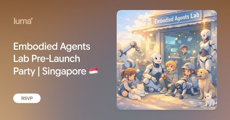 Embodied Agents Lab Pre-Launch Party | Singapore 🇸🇬
