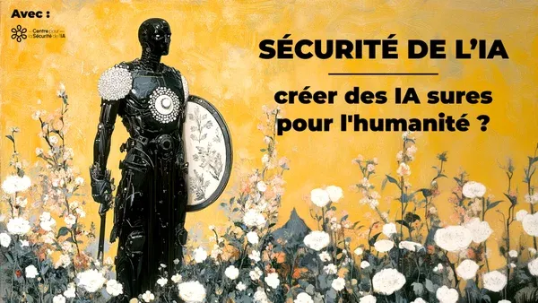 🇫🇷 Sécurité de l'IA : créer des IA sures pour l'humanité ?