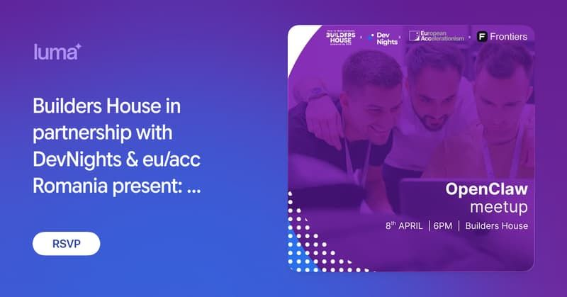Builders House in partnership with DevNights & eu/acc Romania present: OpenClaw meetup