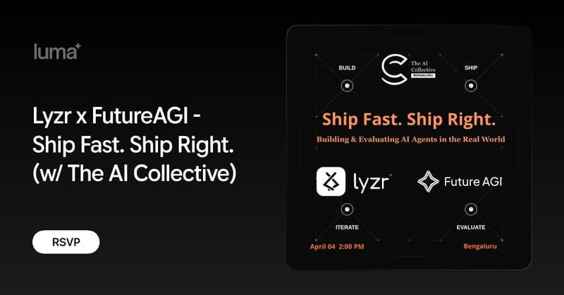Lyzr x FutureAGI - Ship Fast. Ship Right. (w/ The AI Collective)