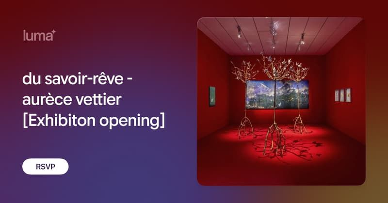 du savoir-rêve - aurèce vettier [Exhibiton opening]