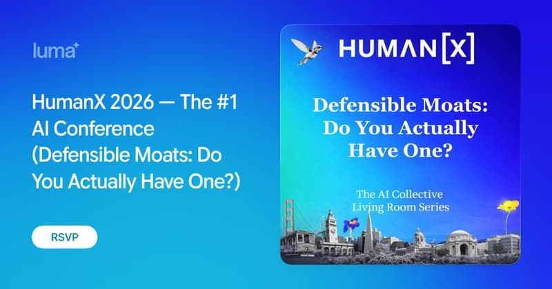 HumanX 2026 — The #1 AI Conference (Defensible Moats: Do You Actually Have One?)