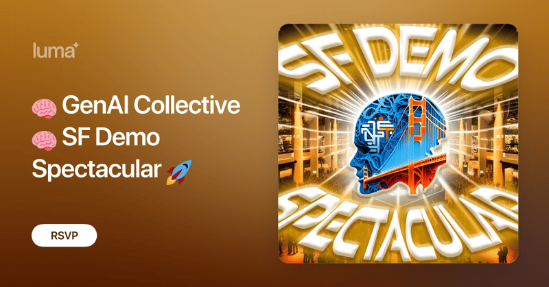 🧠 GenAI Collective 🧠 SF Demo Spectacular (🇺🇸)