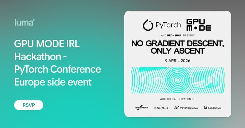 GPU MODE IRL Hackathon - PyTorch Conference Europe side event