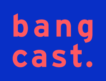 Bangcast