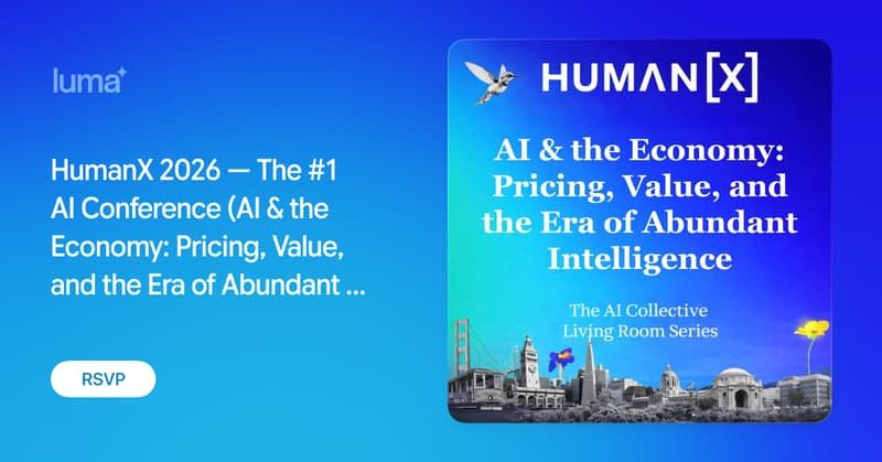 HumanX 2026 — The #1 AI Conference (AI & the Economy: Pricing, Value, and the Era of Abundant Intelligence)