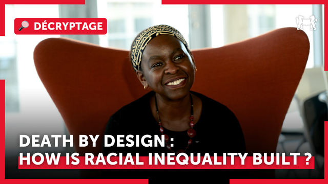 Death by design : how is racial inequality built ?