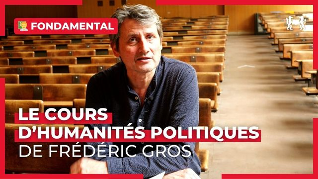  Fondamental : le cours d'humanités politiques de Frédéric Gros