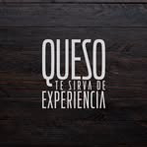 Queso te sirva de experiencia