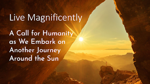 A Wish for Humanity: A New Year’s Call to Live Magnificently