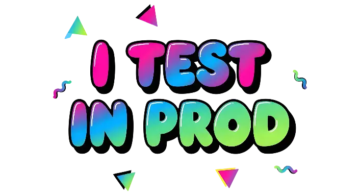 Bubble Letter Gradient 'I TEST IN PROD' Developer Humor Graphic - landscape - width: 5632px, height: 3072px