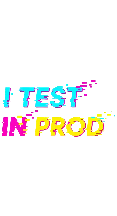 I TEST IN PROD Glitch Text Humorous Developer Graphic - portrait - width: 3072px, height: 5632px