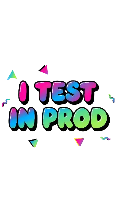Bubble Letter Gradient 'I TEST IN PROD' Developer Humor Graphic - portrait - width: 3072px, height: 5632px