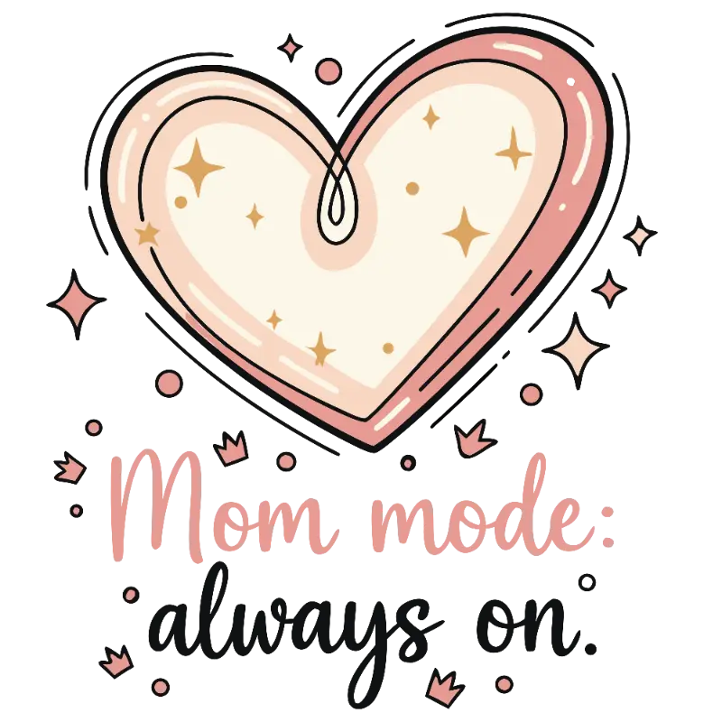 Cute Hand-drawn Heart 'Mom Mode: Always On' Design for Moms
