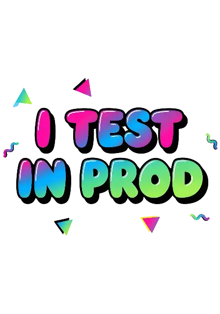 Bubble Letter Gradient 'I TEST IN PROD' Developer Humor Graphic - traditional - width: 3584px, height: 5120px