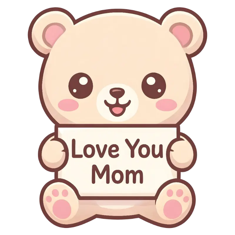 Cute Kawaii Bear Character Holding 'Love You Mom' Sign