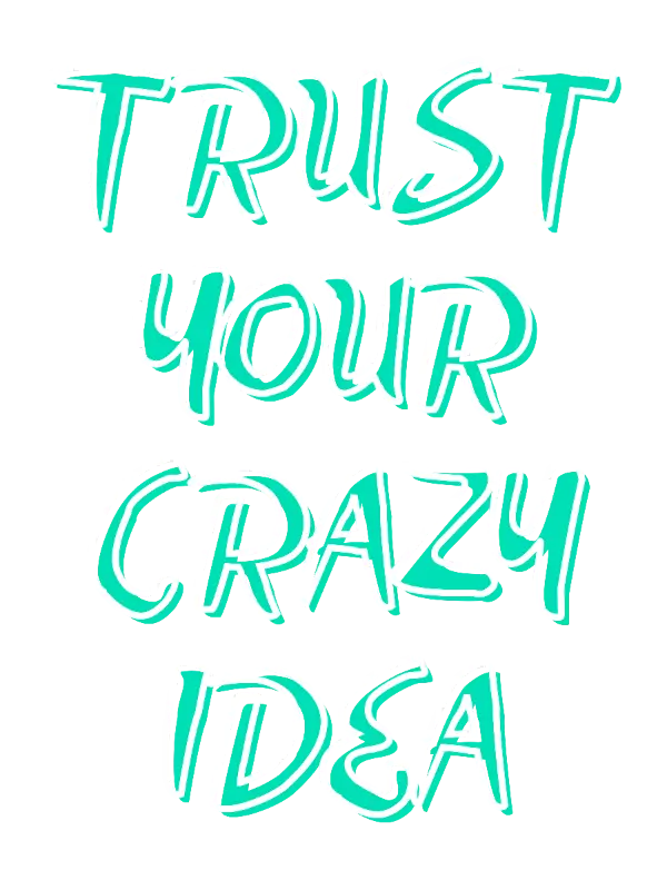 Brush Script 'Trust Your Crazy Idea' Motivational Typography