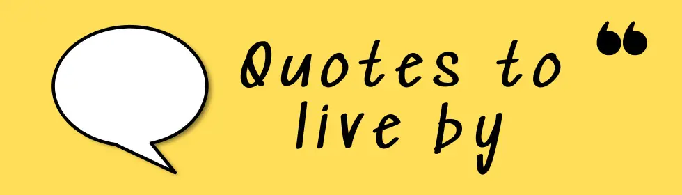 Quotes To Live By