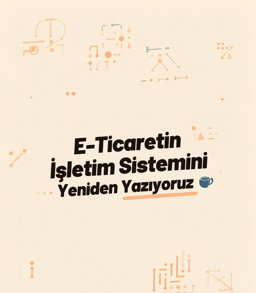 E-Ticaretin İşletim Sistemini Yeniden Yazıyoruz ☕️🇮🇹
