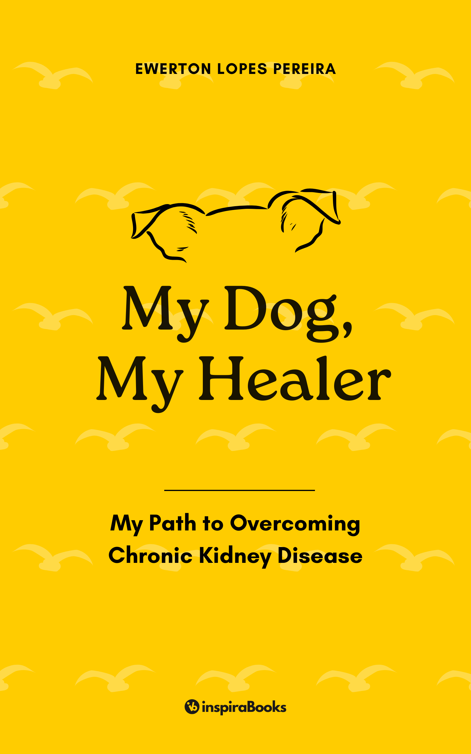 The book cover for 'My Dog, My Healer: My path to overcoming chronic kidney disease'.