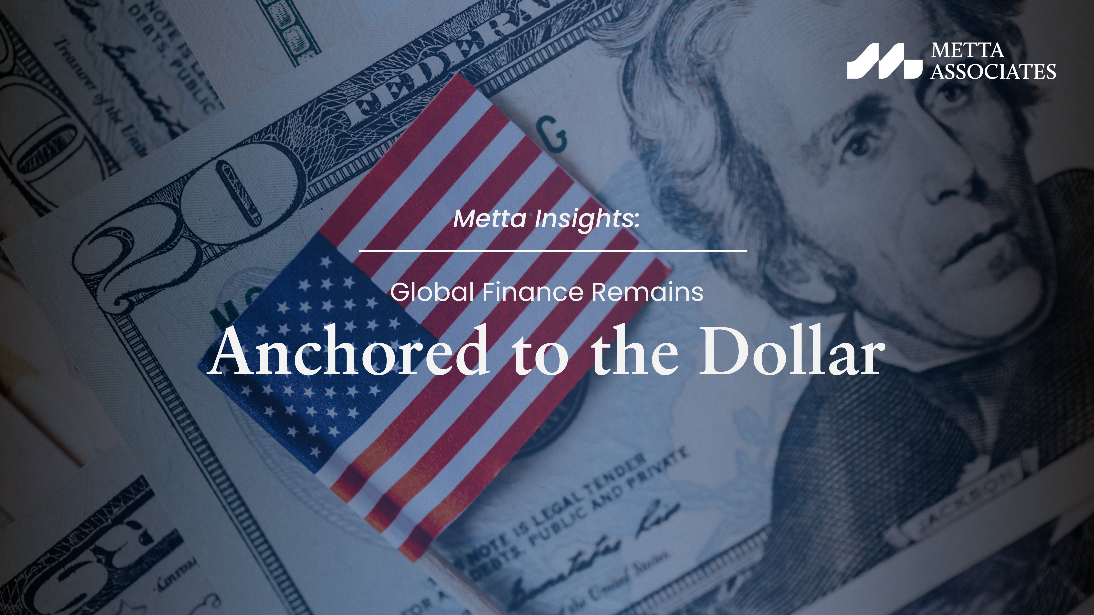 Global Finance Remains Anchored to the Dollar