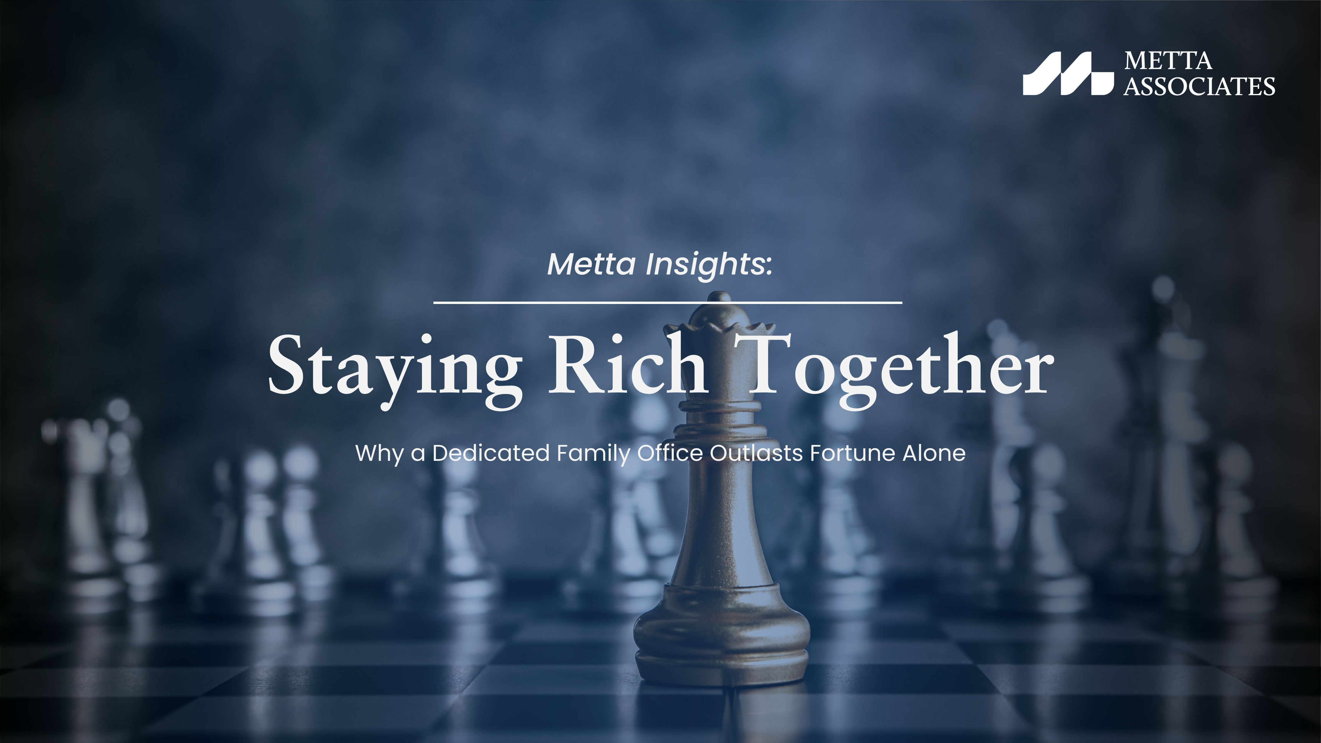 Staying Rich Together – Why a Dedicated Family Office Outlasts Fortune Alone