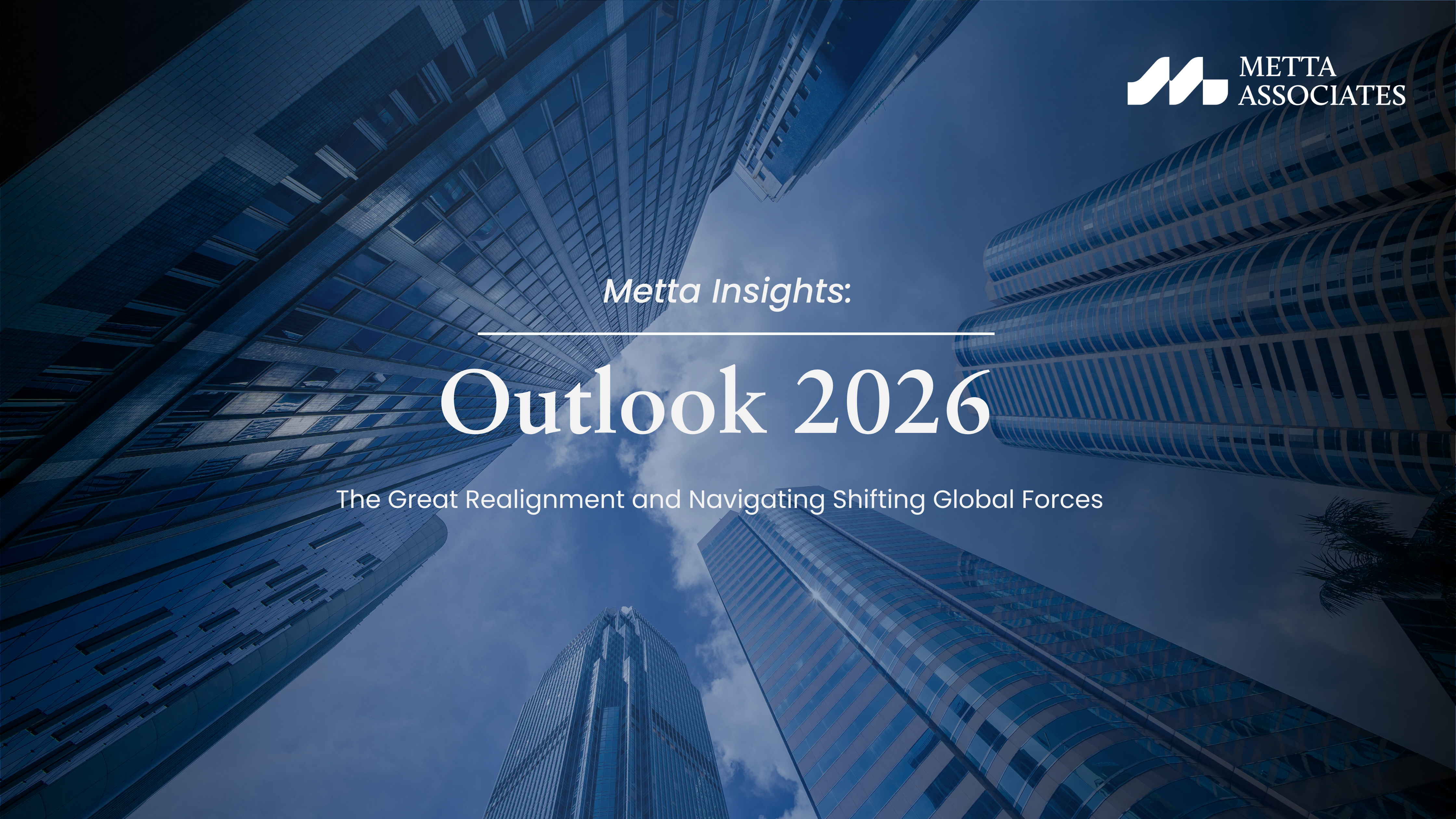 Outlook 2026: The Great Realignment and Navigating Shifting Global Forces