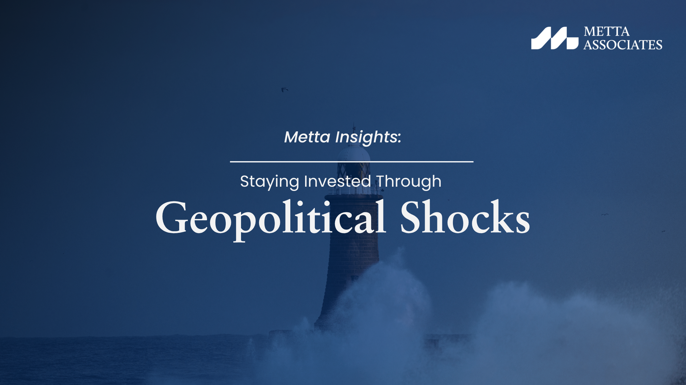 Staying Invested Through Geopolitical Shocks