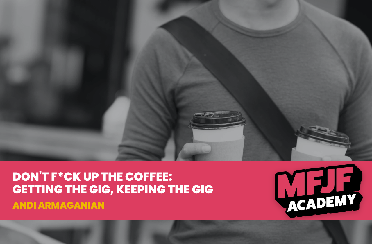 Don’t F*ck Up The Coffee: Getting the Gig, Keeping the Gig