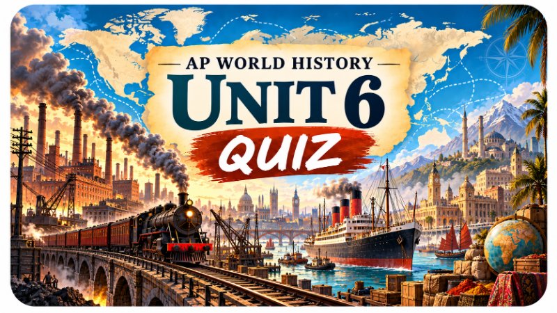 AP® World History: Modern · Consequences of Industrialization Quiz quiz