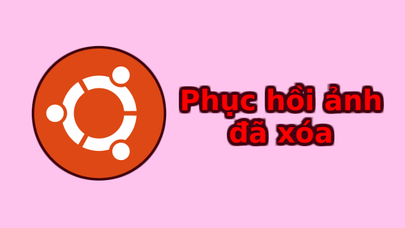 Phục hồi ảnh đã xóa trên Linux